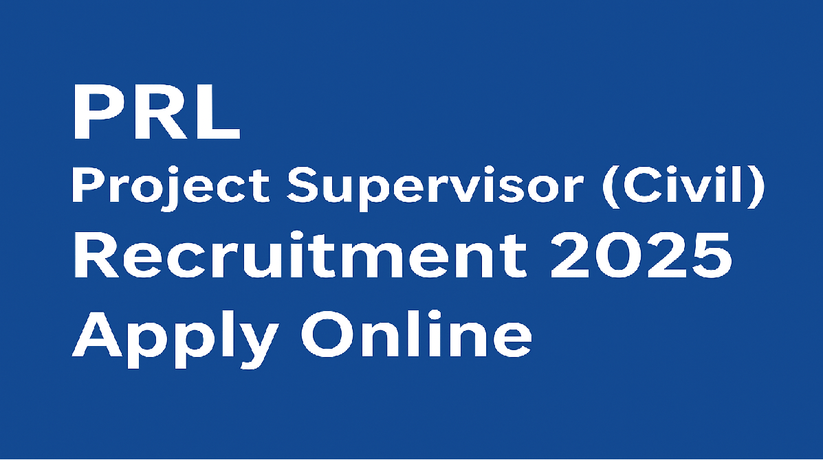 PRL Project Supervisor Civil Recruitment 2025